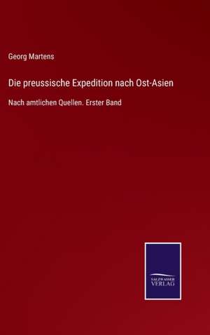 Die preussische Expedition nach Ost-Asien de Georg Martens