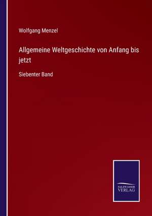 Allgemeine Weltgeschichte von Anfang bis jetzt de Wolfgang Menzel