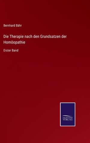 Die Therapie nach den Grundsatzen der Homöopathie de Bernhard Bähr