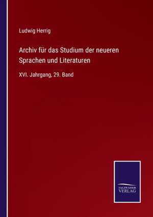 Archiv für das Studium der neueren Sprachen und Literaturen de Ludwig Herrig