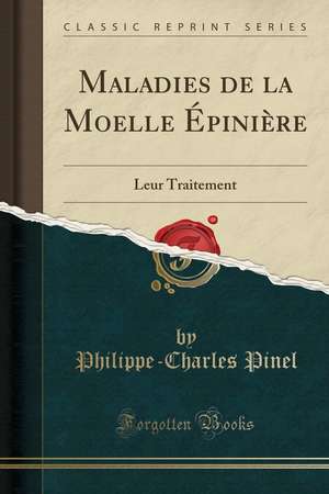 Maladies de la moelle épinière; Leur traitement de Philippe-Charles Pinel