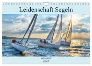 Leidenschaft Segeln (Wandkalender 2024 DIN A4 quer), CALVENDO Monatskalender de Irk Boockhoff