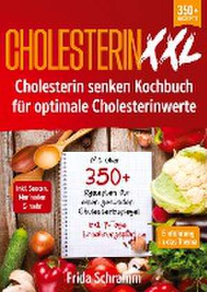 Cholesterin XXL - Cholesterin senken Kochbuch für optimale Cholesterinwerte de Frida Schramm