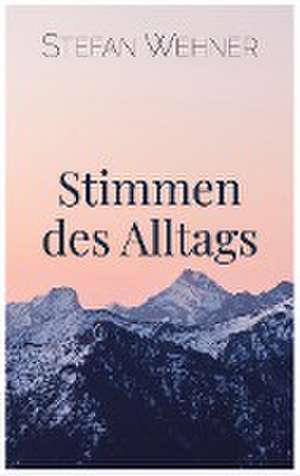 Stimmen des Alltags de Stefan Wehner