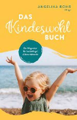 Das Kindeswohl Buch de Angelika Rohr