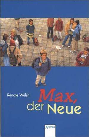 Max, der Neue de Renate Welsh