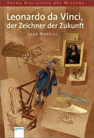 Leonardo da Vinci, der Zeichner der Zukunft de Luca Novelli