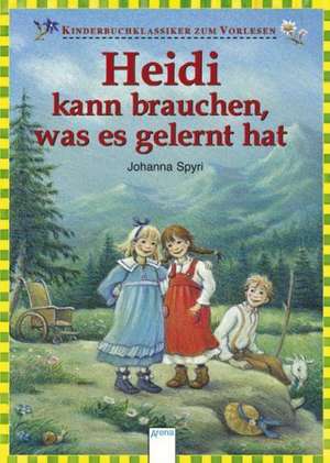 Heidi kann brauchen, was es gelernt hat de Johanna Spyri