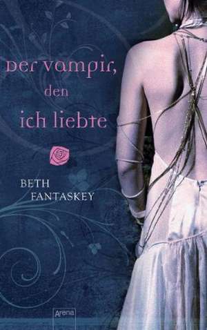 Der Vampir, den ich liebte de Beth Fantaskey