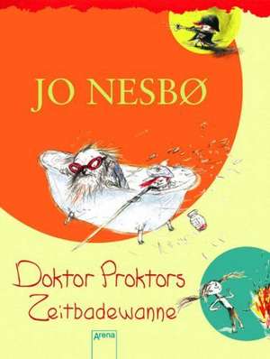 Doktor Proktors Zeitbadewanne de Jo Nesbø