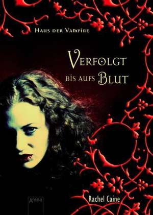 Haus der Vampire 01. Verfolgt bis aufs Blut de Rachel Caine