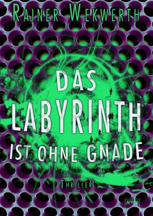 Das Labyrinth ist ohne Gnade (3) de Rainer Wekwerth