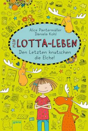 Cartea Mein Lotta-Leben 06. Den Letzten knutschen die Elche de Alice Pantermuller