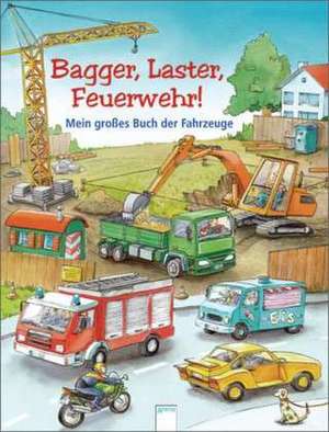 Bagger, Laster, Feuerwehr! de Sabine Thomas