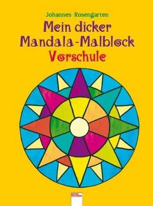 Mein dicker Mandala-Malblock Vorschule de Johannes Rosengarten