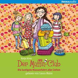 Der Muffin-Club 05. Die lustigste Klassenfahrt aller Zeiten de Katja Alves