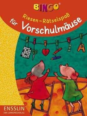 Riesen-Rätselspaß für Vorschulmäuse de Bernd Bunzel