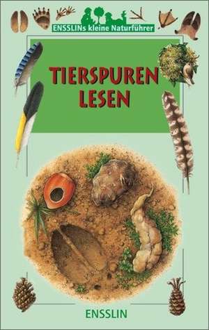 Ensslins kleine Naturführer. Tierspuren lesen de Frederic Lisak