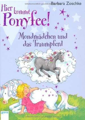 Hier kommt Ponyfee! - Mondmädchen und das Traumpferd de Barbara Zoschke