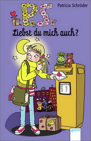 P.S. Liebst du mich auch? de Patricia Schröder