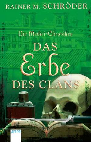 Die Medici-Chroniken 03. Das Erbe des Clans de Rainer M. Schröder