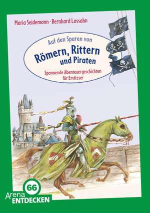 Auf den Spuren von Römern, Rittern und Piraten de Maria Seidemann