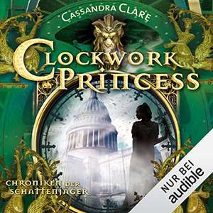 Chroniken der Schattenjäger 03. Clockwork Princess de Cassandra Clare