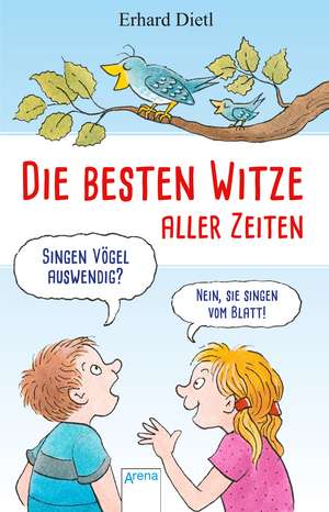 Die besten Witze aller Zeiten. Singen Vögel auswendig? de Erhard Dietl