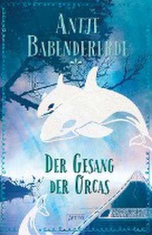 Der Gesang der Orcas de Antje Babendererde