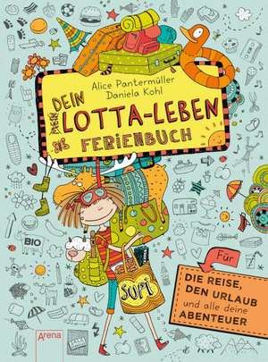 Cartea Dein Lotta-Leben. Ferienbuch de Alice Pantermuller