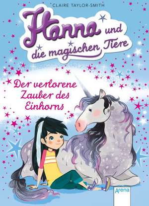 Hanna und die magischen Tiere 02. Der verlorene Zauber des Einhorns de Claire Taylor-Smith