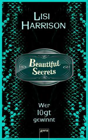 Beautiful Secrets 02. Wer lügt, gewinnt de Lisi Harrison