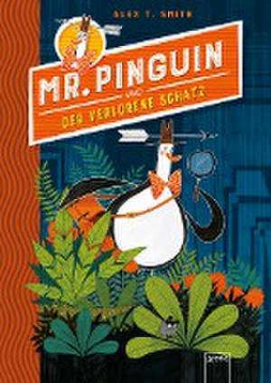 Mr. Pinguin (1) und der verlorene Schatz de Alex T. Smith