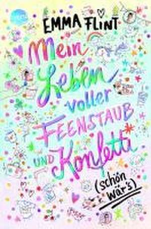 Mein Leben voller Feenstaub und Konfetti (schön wär's!) de Emma Flint