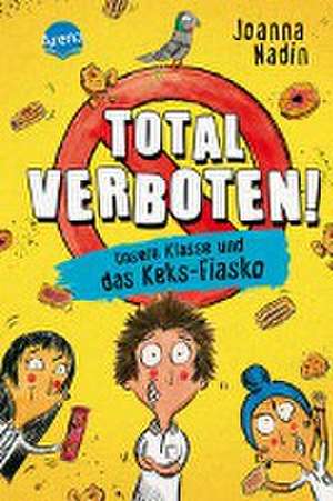 Total verboten! Unsere Klasse und das Keks-Fiasko de Joanna Nadin