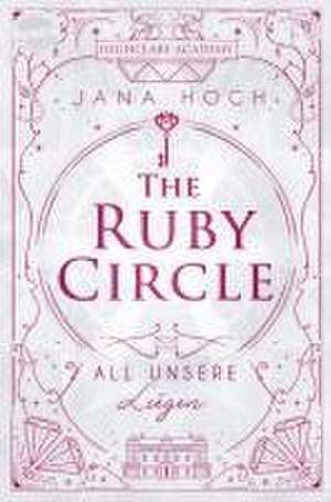 The Ruby Circle (2). All unsere Lügen de Jana Hoch