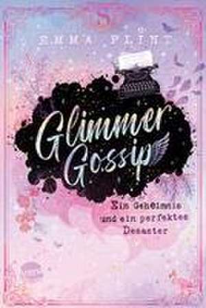 Glimmer Gossip (1). Ein Geheimnis und ein perfektes Desaster de Emma Flint