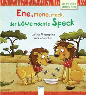 Ene, mene, meck, der Löwe möchte Speck! de Sandra Grimm