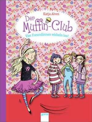 Der Muffin-Club 02. Vier Freundinnen wirbeln los! de Katja Alves