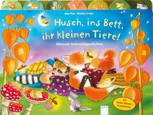 Husch, ins Bett, ihr kleinen Tiere! de Jana Frey