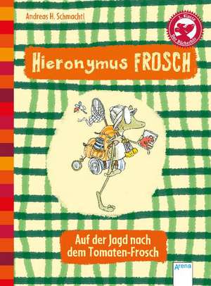 Hieronymus Frosch. Auf der Jagd nach dem Tomaten-Frosch de Andreas H. Schmachtl