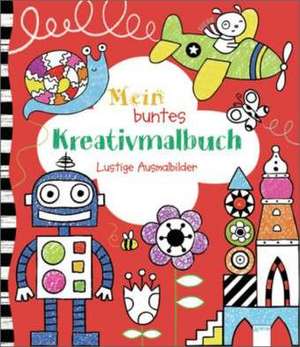 Mein buntes Kreativmalbuch. Lustige Ausmalbilder de Anna Milbourne