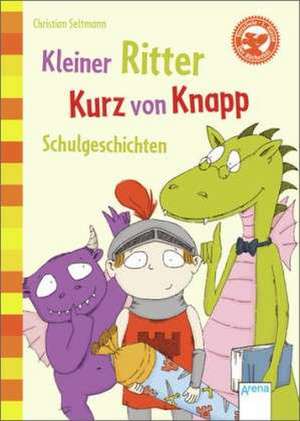 Kleiner Ritter Kurz von Knapp. Schulgeschichten de Christian Seltmann