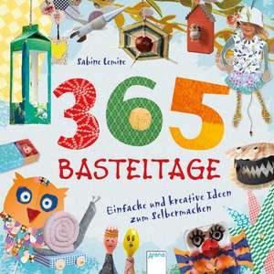 365 Basteltage. Einfache und kreative Ideen zum Selbermachen de Sabine Lemire