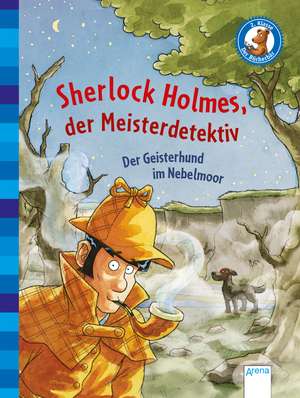 Sherlock Holmes, der Meisterdetektiv (3). Der Geisterhund im Nebelmoor de Sir Arthur Conan Doyle