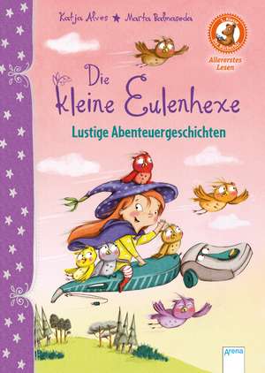 Die kleine Eulenhexe. Lustige Abenteuergeschichten de Katja Alves