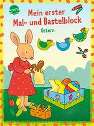 Mein erster Mal- und Bastelblock. Bunte Ostern de Corina Beurenmeister