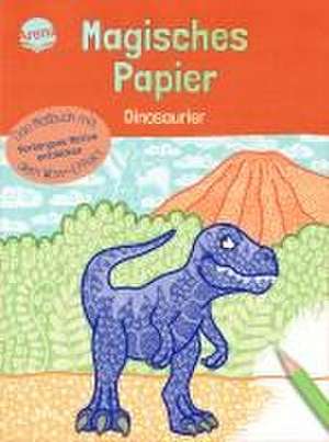 Magisches Papier - Das Malbuch mit dem Wow-Effekt. Dinosaurier de Melanie Kraft