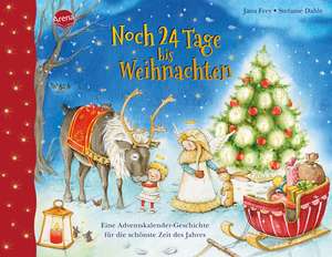 Noch 24 Tage bis Weihnachten. Eine Adventskalender-Geschichte für die schönste Zeit des Jahres de Jana Frey