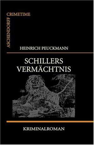 Schillers Vermächtnis de Heinrich Peuckmann